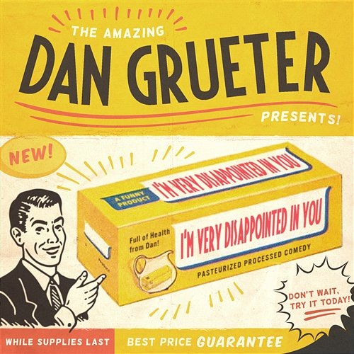I'm Very Disappointed In You Dan Grueter