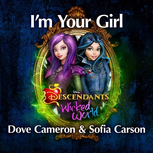 I'm Your Girl Dove Cameron, Sofia Carson
