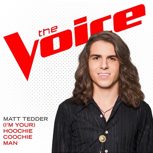 (I’m Your) Hoochie Coochie Man Matt Tedder
