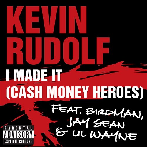 I Made It (Cash Money Heroes) Kevin Rudolf feat. Birdman, Jay Sean, Lil Wayne