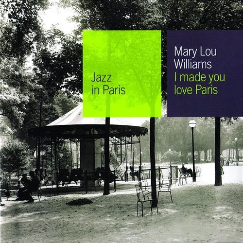 I Made You Love Paris Mary Lou Williams