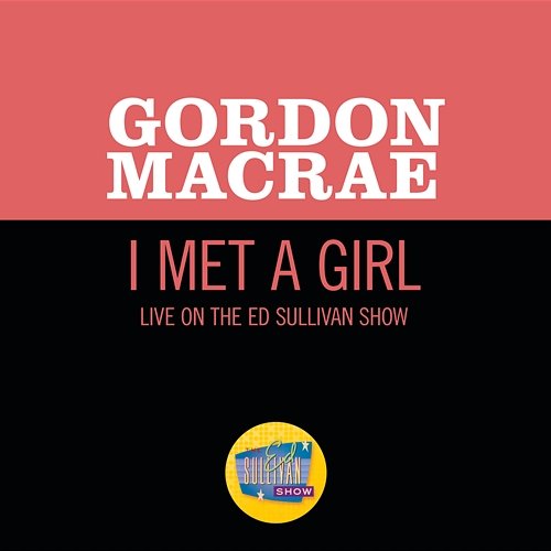 I Met A Girl Gordon MacRae