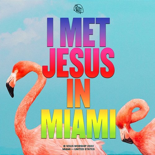 I Met Jesus In Miami VOUS Worship