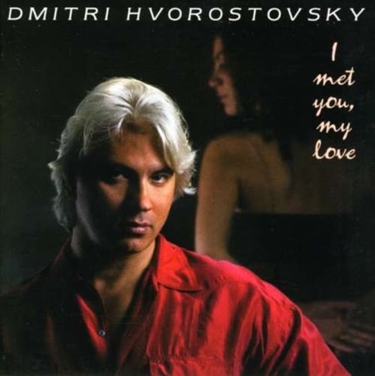 I Met My You My Love Hvorostovsky Dmitri