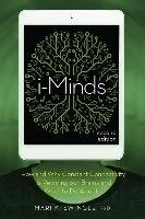 I-Minds - 2nd Edition: How and Why Constant Connectivity Is Rewiring Our Brains and What to Do about It Swingle Mari