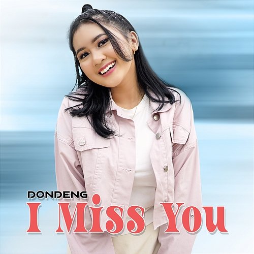 I Miss You Dondeng