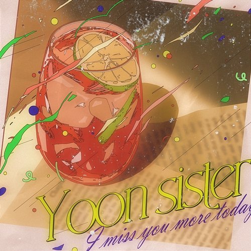 I miss you more today yoon sister