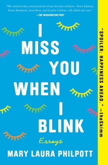 I Miss You When I Blink. Essays Philpott Mary Laura