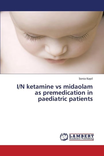 I/N ketamine vs midaolam as premedication in paediatric patients Kapil Sonia