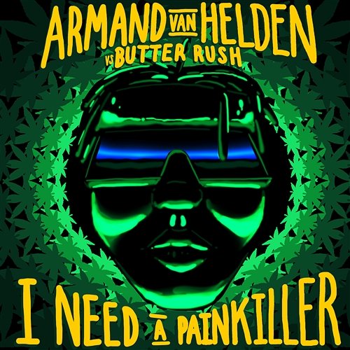 I Need A Painkiller Armand Van Helden, Butter Rush
