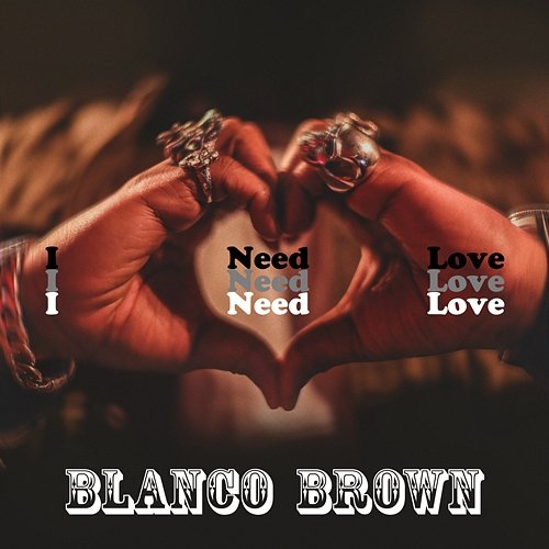 I Need Love Blanco Brown
