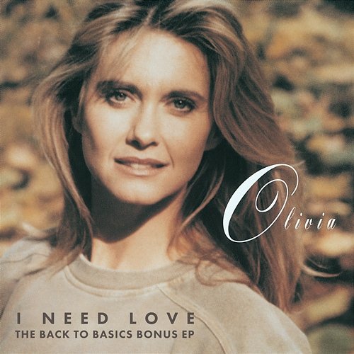 I Need Love: The Back To Basics Bonus EP Olivia Newton-John