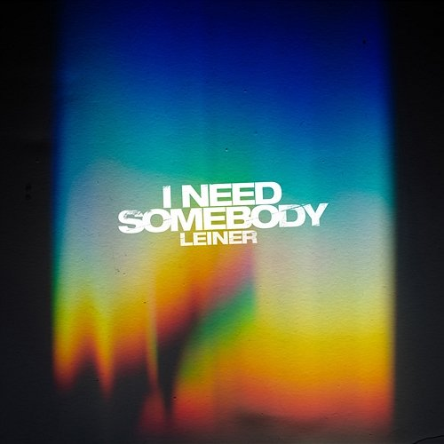 I Need Somebody Leiner