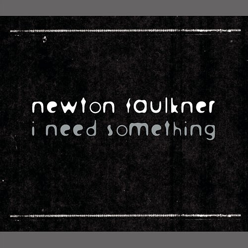 I Need Something Newton Faulkner