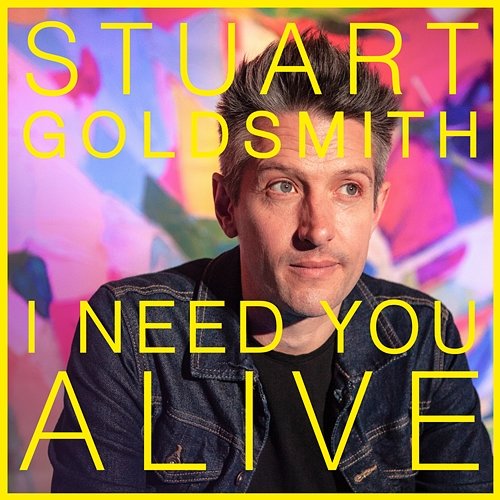 I Need You Alive Stuart Goldsmith