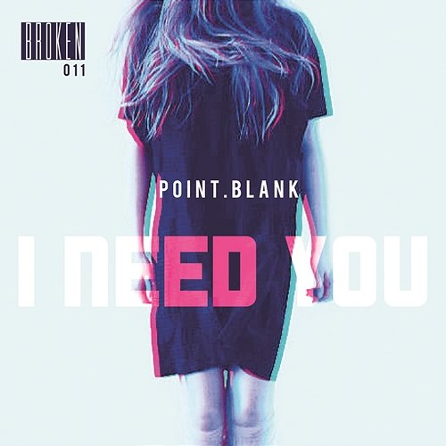 I Need You Point.blank