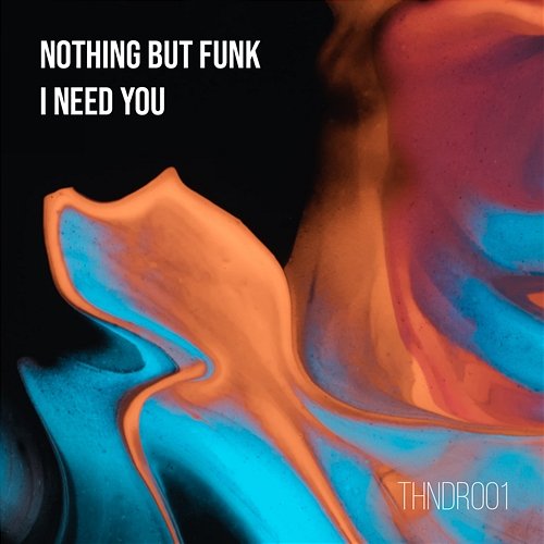 I Need You Nothing But Funk