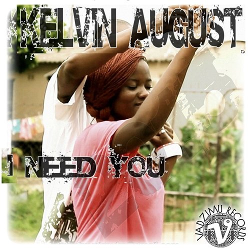 I Need You Kelvin August