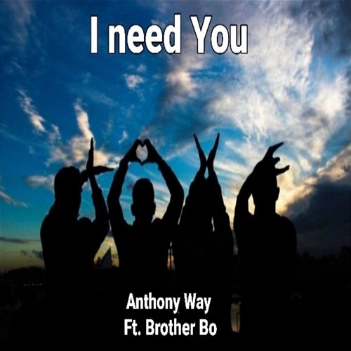 I Need You Anthony way feat. Brother Bo