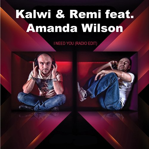 I Need You feat. Amanda Wilson (Radio Edit) Kalwi & Remi