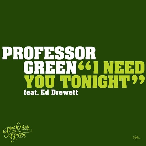 I Need You Tonight Professor Green, Ed Drewett