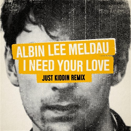 I Need Your Love Albin Lee Meldau