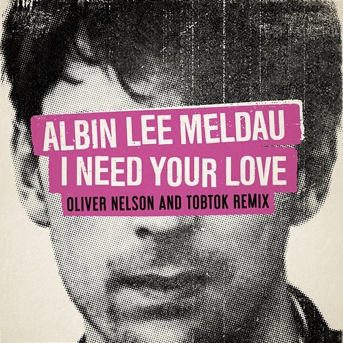 I Need Your Love Albin Lee Meldau