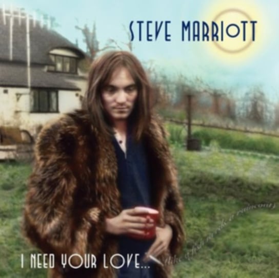 I Need Your Love... (Like A Fish Needs A Raincoat) Marriott Steve