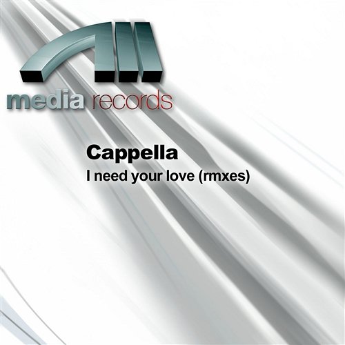 I need your love (rmxes) Cappella