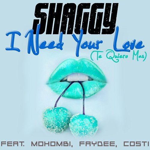 I Need Your Love (Te Quiero Mas) Shaggy feat. Mohombi, Faydee, Costi