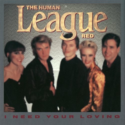 I Need Your Loving The Human League