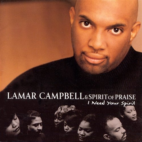 I Need Your Spirit Lamar Campbell & Spirit Of Praise