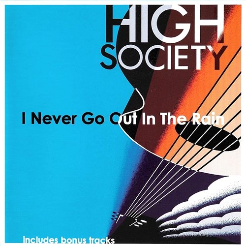 I Never Go Out In The Rain High Society