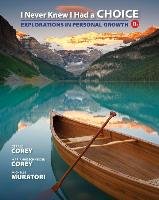 I Never Knew I Had a Choice: Explorations in Personal Growth Corey Gerald, Corey Marianne Schneider, Muratori Michelle