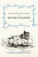 I Never Knew That About the River Thames Winn Christopher