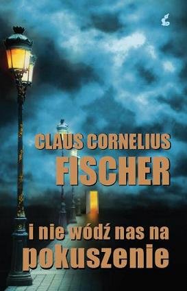 I nie wódź nas na pokuszenie Fischer Claus Cornelius