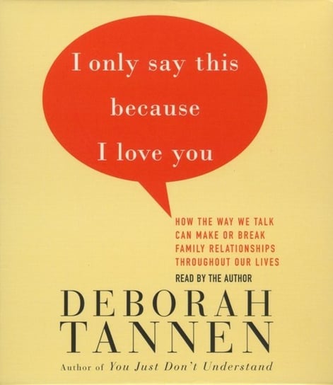 I Only Say This Because I Love You Tannen Deborah