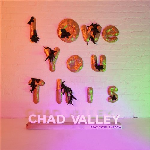 I Owe You This Chad Valley feat. Twin Shadow