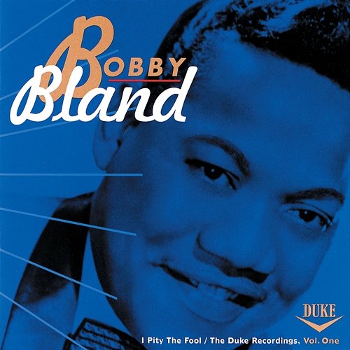 I Pity The Fool: The Duke Recordings, Vol. One Bobby Bland