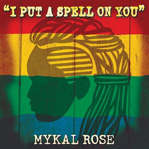 I Put A Spell On You Mykal Rose
