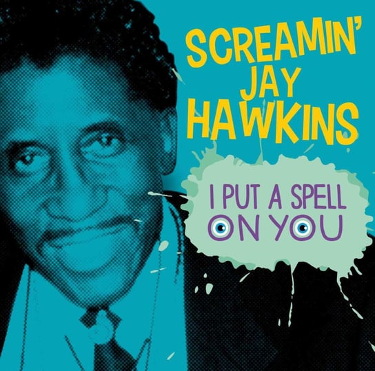 I Put A Spell On You Screamin' Jay Hawkins