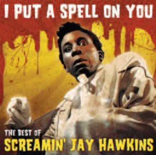 I Put A Spell On You: The Best Of Screamin Jay Hawkins Hawkins Screamin Jay