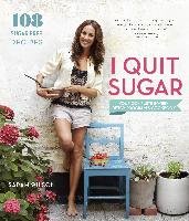 I Quit Sugar: Your Complete 8-Week Detox Program and Cookbook Wilson Sarah