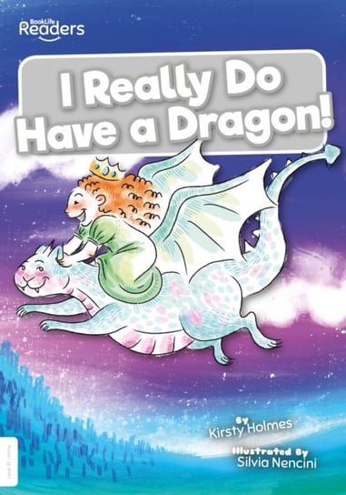 I Really Do Have a Dragon! Kirsty Holmes