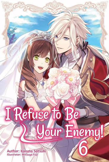 I Refuse to Be Your Enemy! Volume 6 - ebook epub Kanata Satsuki