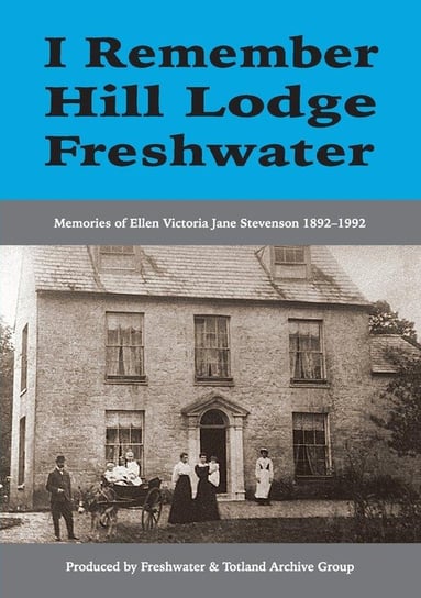 I Remember Hill Lodge, Freshwater Freshwater & Totland Archive Group,