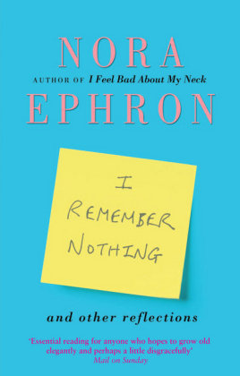 I Remember Nothing and other reflections Ephron Nora
