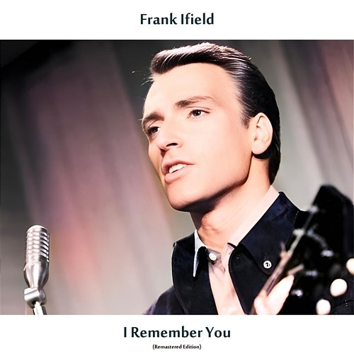 I Remember You Frank Ifield