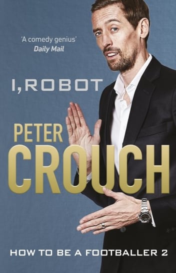 I, Robot. How to Be a Footballer 2 Crouch Peter