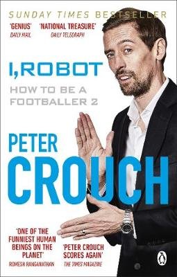 I, Robot: How to Be a Footballer 2 Crouch Peter